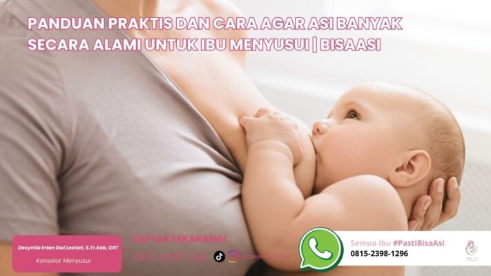 panduan praktis dan cara agar asi banyak secara alami untuk ibu menyusui bisaasi