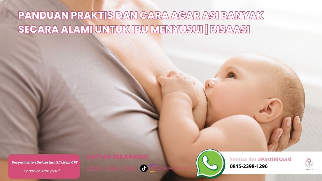 panduan praktis dan cara agar asi banyak secara alami untuk ibu menyusui bisaasi